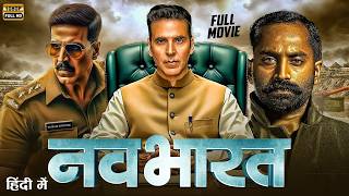 NAVBHARAT Full Movie | Akshay Kumar | Latest Bollywood Superhit Full Action Hits Movies 2026