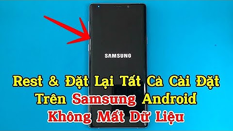 Cách reset & đặt lại tất cả cài đặt trên samsung android không mất dữ liệu .