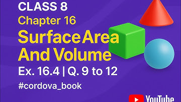 Class 8 Maths chapter Surface Area And Volume Ex. 16.4 Q. 9 to 12 #cordova book