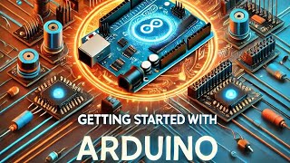 &quot;Getting Started with Arduino: Unlock Your Creativity in Electronics&quot;