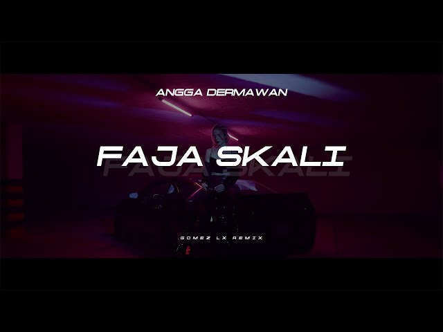 ANGGA DERMAWAN - FAJA SKALI (Gomez Lx Remix) class=