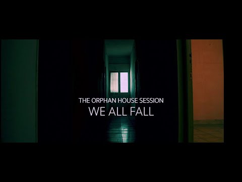 WE ALL FALL || The Orphan House Session