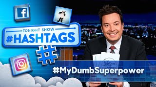 Hashtags: #MyDumbSuperpower | The Tonight Show Starring Jimmy Fallon
