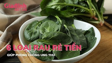Mách bạn cách phòng chống ung thư bằng 6 loại rau rẻ tiền | Gia đình & Xã hội