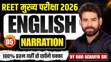 REET MAINS 2025 || ENGLISH GRAMMAR ||  NARRATION 6  || BY RAVI ACHARYA SIR