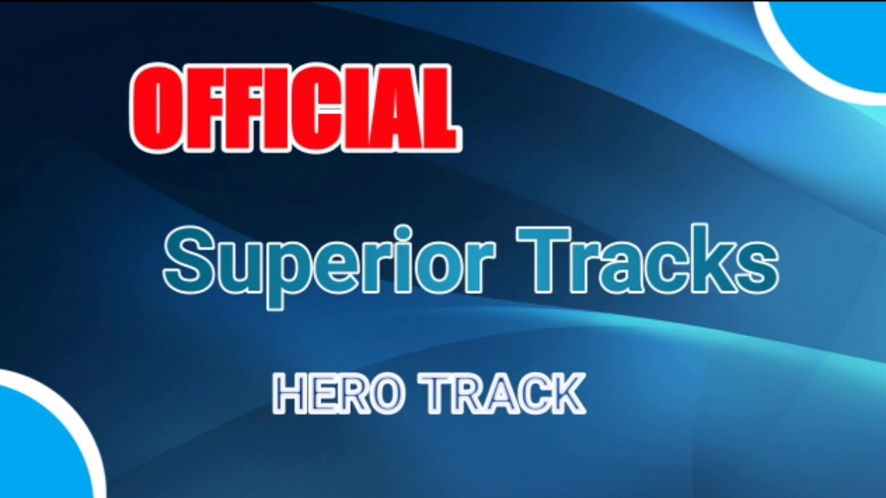  OFFICIAL SUPERIOR TRACK "HERO TRACK"HeroTracks! YouTube