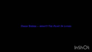 Jaxon Bieber - What’s The Point In Living