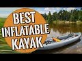 Inflatable Kayak: Best Inflatable Kayaks 2019 - TOP 10