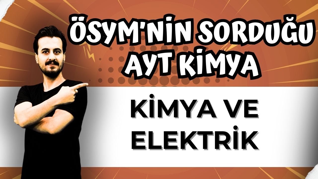 ÖSYM'nin Sorduğu AYT Kimya Kimya ve Elektrik | AYT KİMYA FULL TEKRAR