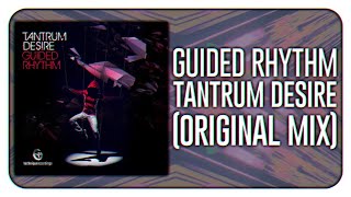 Tantrum Desire - Guided Rhythm (Original Mix)