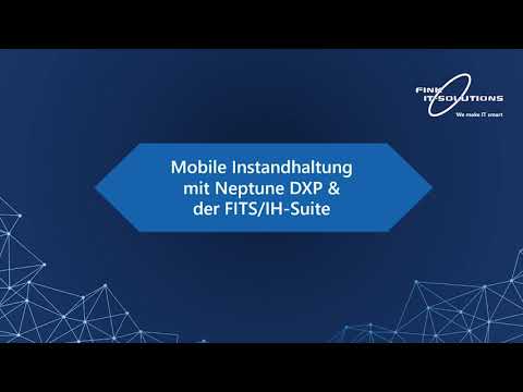 Mobile Instandhaltung mit Neptune DXP & der FITS/IH-Suite