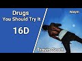 Drugs you should try it  travis scott 16d audio  not 8d9d