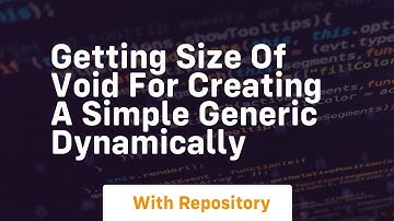 getting size of void for creating a simple generic dynamically