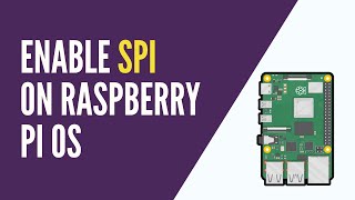 Raspberry Pi - How to Enable SPI on Raspberry Pi OS