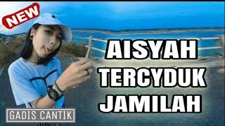 DJ AISYAH TERCYDUK JAMILAH TIK TOK TERBARU 2018 PALING ENAK