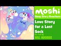 Moshi Sleep Story Reactions #49 - Love Story for a Lost Sock