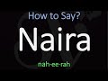 How to Pronounce Naira? (CORRECTLY) Meaning & Pronunciation
