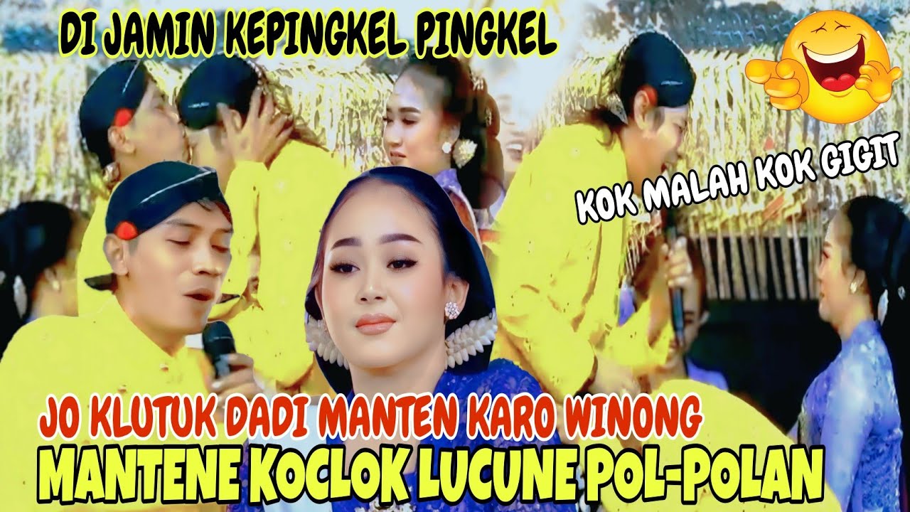 JO KLUTUK DADI MANTEN KARO WINONG DI JAMIN KEPINGKEL PINGKEL MANTENE KOPLAK WKWKWK