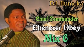 CHIF COMMANDER EBENEZER OBEY ||  MIX 6 || BY DJ_ILUMOKA VOL 171.