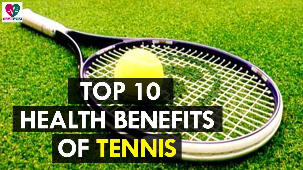Top 10 Health Benefits of Tennis Health Sutra YouTube