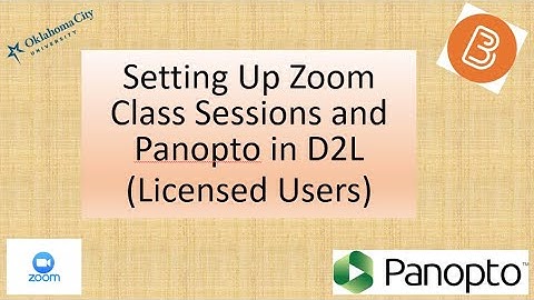 Setting Up Zoom Class Sessions and Panopto in D2L for Licensed Users