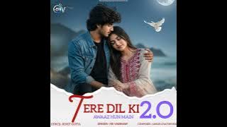Tere Dil Ki Awaaz Hun Main 2.o