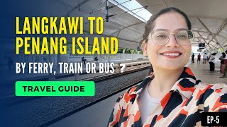 Langkawi to Penang by Ferry | Complete Guide | Hindi | 2024
