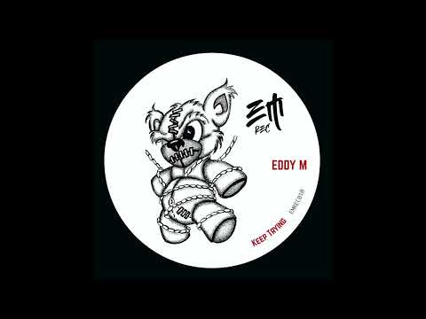 Eddy M - Keep Trying (Original Mix) [EMrec] Out Now