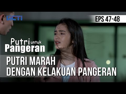 PUTRI UNTUK PANGERAN - Putri Marah Dengan Kelakuan Pangeran [17 Juli 2020]