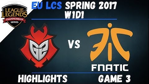 G2 vs FNC Highlights Game 3 EU LCS 2017 Spring W1D1 G2 Esports vs Fnatic