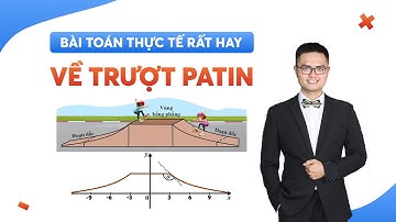 Bài toán thực tế rất hay về trượt patin