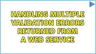 Handling multiple validation errors returned from a web service