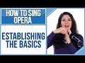 How to Sing Opera (Soprano Edition): #1 - Establishing the Basics