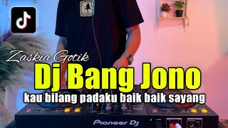 DJ BANG JONO TIKTOK KAU BILANG PADAKU BAIK BAIK SAYANG DJ FULL BASS