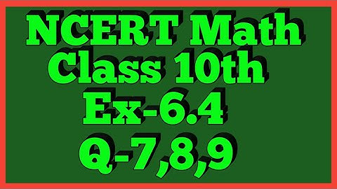 Ex-6.4 Q-7,8,9 | Chapter 6 | NCERT | Class 10th Math |