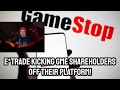 Etrade to kick dfvroaringkitty of their platform they are banning gamestop shareholders