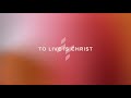 To live is christ  lyric