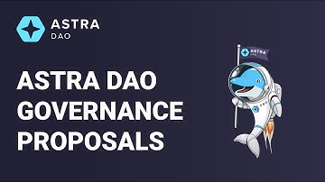 How to create and take part in Astra DAO Governance Proposals