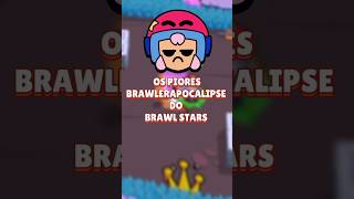 OS PIORES BRAWLERAPOCALIPSE DO BRAWL STARS #shorts #brawlstars #short