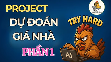 Code cùng Gà: Dự đoán giá nhà bằng Linear Regression (Phần 1)