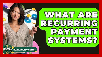 What Are Recurring Payment Systems? - Learn About Economics