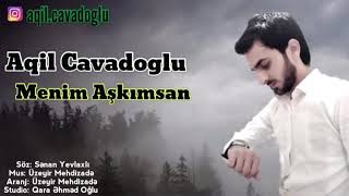 aqil cavadoglu-menim askimsan (super sevgi mahnisi dinlemeye deyer)2019/2020