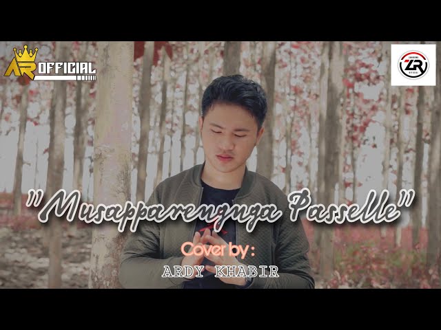 Musapparengnga Passelle (Cover) || Ardy Khabir ||Cipt. Zankrewo class=