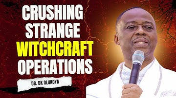 CRUSHING STRANGE WITCHCRAFT OPERATIONS | PRAYERS BY DR. DK OLUKOYA 