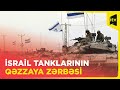 İsrail tankları Qəzza zolağına doğru artilleriya zərbəsi endirib