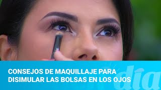 Consejos de maquillaje para disimular las bolsas en los ojos