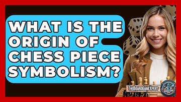 What Is The Origin Of Chess Piece Symbolism? - The Board Game Xpert
