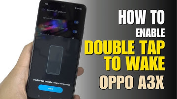 How to double tap to screen On and  Off Oppo A3x