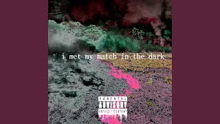 I Met My Match in the Dark