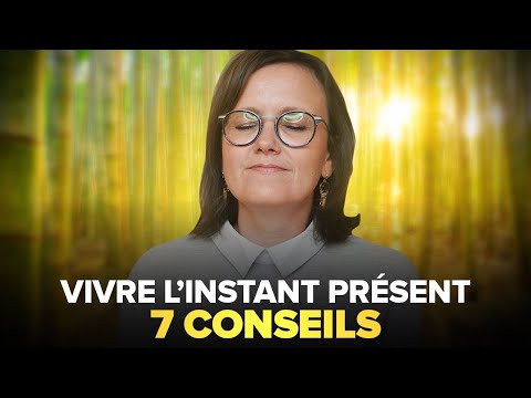 Vidéo: Comment Apprendre à Vivre L'instant Présent?